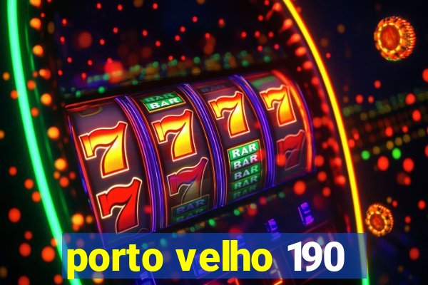 porto velho 190